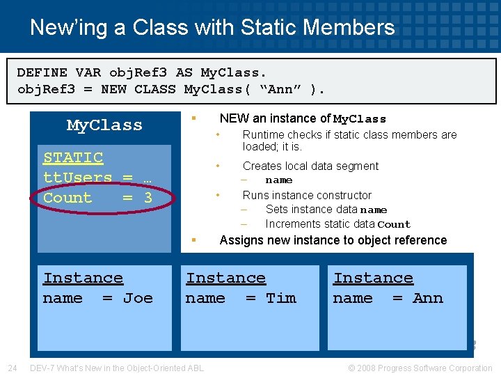 New’ing a Class with Static Members DEFINE VAR obj. Ref 3 AS My. Class.