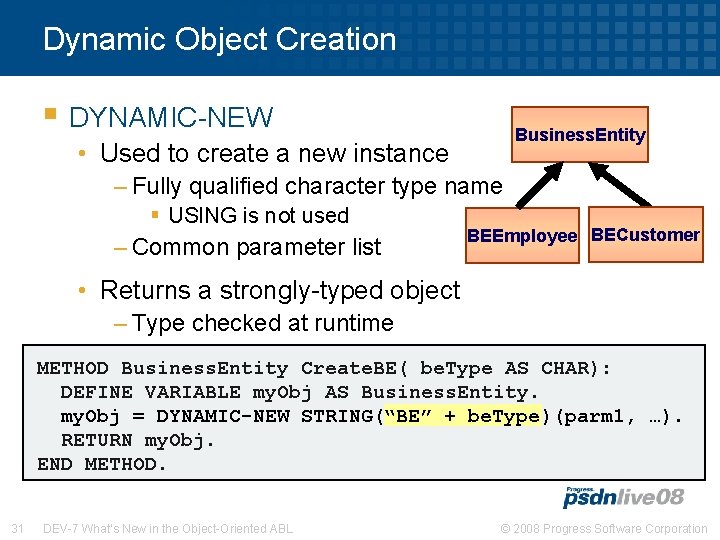 Dynamic Object Creation § DYNAMIC-NEW Business. Entity • Used to create a new instance