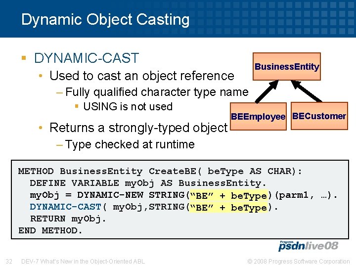 Dynamic Object Casting § DYNAMIC-CAST Business. Entity • Used to cast an object reference