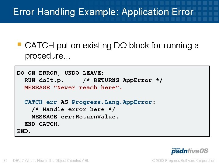 Error Handling Example: Application Error § CATCH put on existing DO block for running