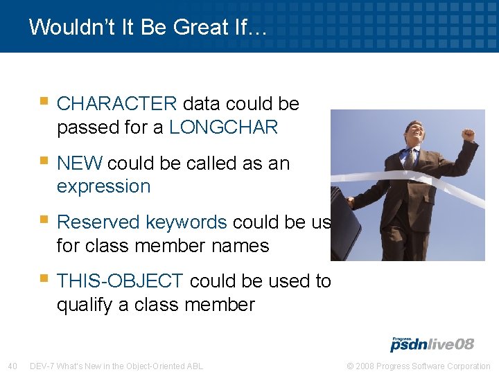 Wouldn’t It Be Great If… § CHARACTER data could be passed for a LONGCHAR