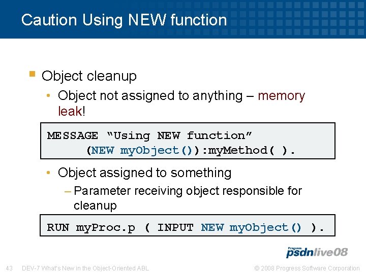 Caution Using NEW function § Object cleanup • Object not assigned to anything –