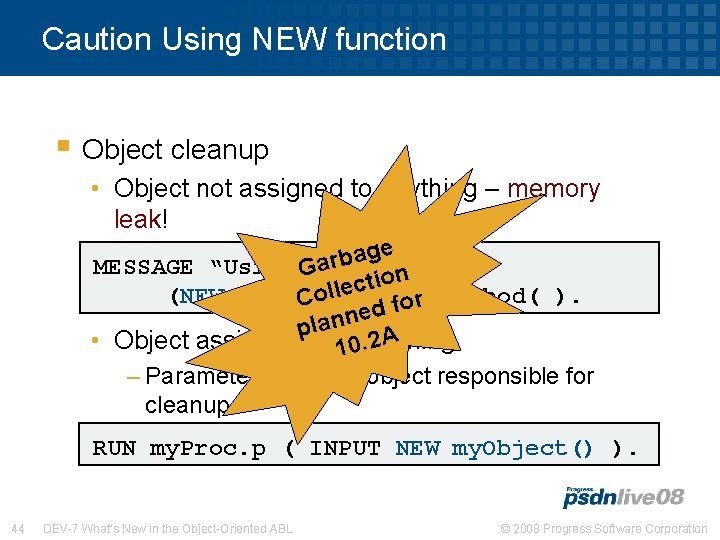 Caution Using NEW function § Object cleanup • Object not assigned to anything –