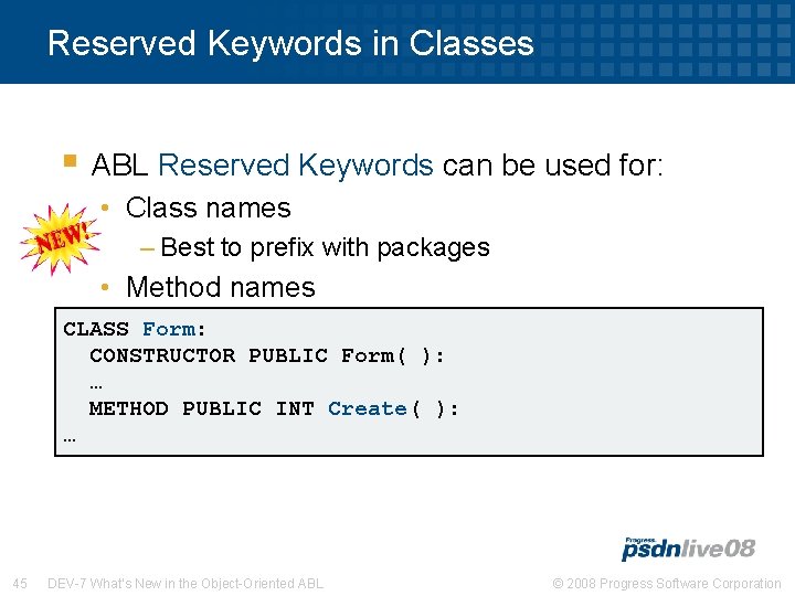 Reserved Keywords in Classes § ABL Reserved Keywords can be used for: • Class