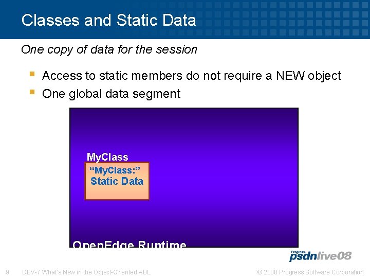 Classes and Static Data One copy of data for the session § § Access