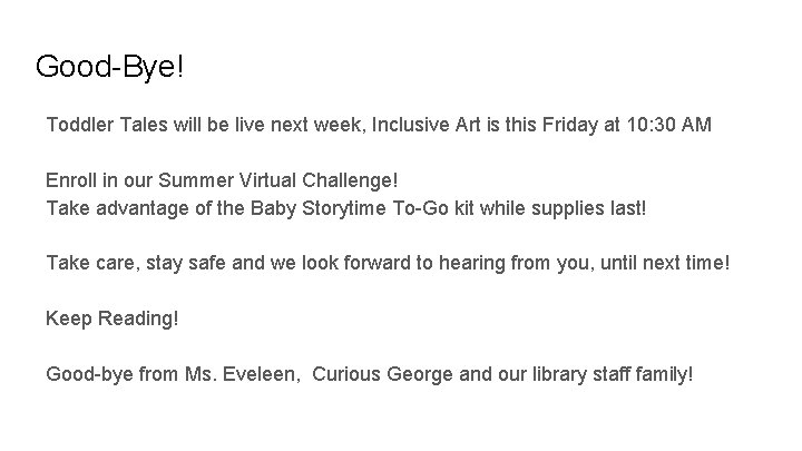 Good-Bye! Toddler Tales will be live next week, Inclusive Art is this Friday at