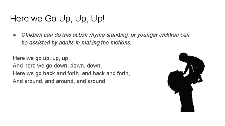 Here we Go Up, Up! ● Children can do this action rhyme standing, or