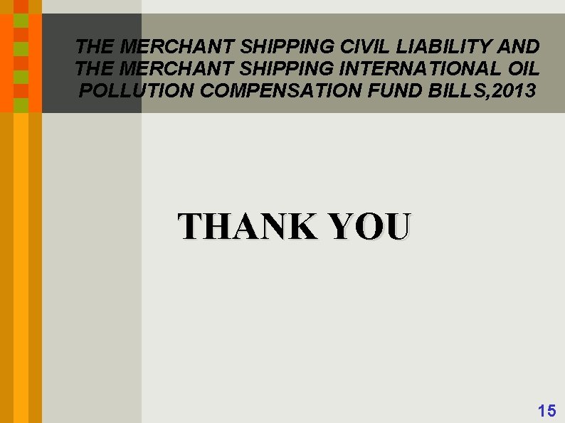 THE MERCHANT SHIPPING CIVIL LIABILITY AND THE MERCHANT SHIPPING INTERNATIONAL OIL POLLUTION COMPENSATION FUND