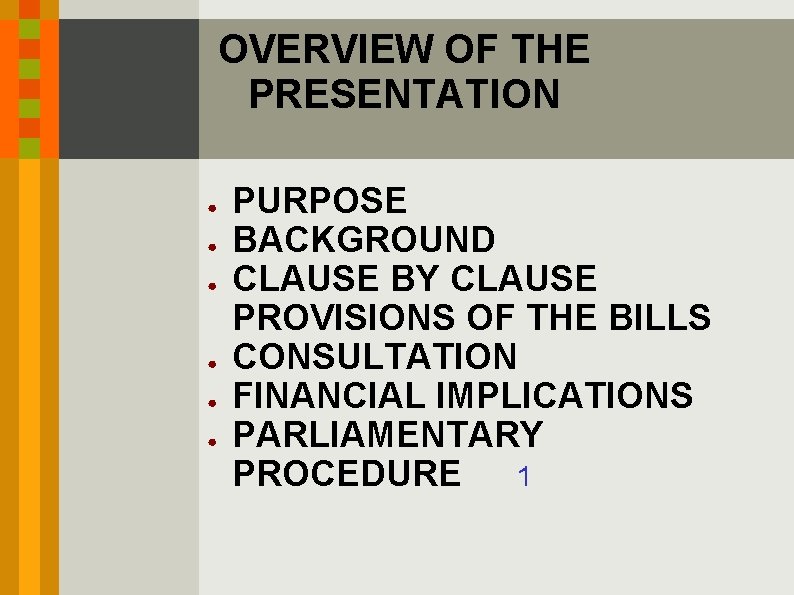 OVERVIEW OF THE PRESENTATION ● ● ● PURPOSE BACKGROUND CLAUSE BY CLAUSE PROVISIONS OF