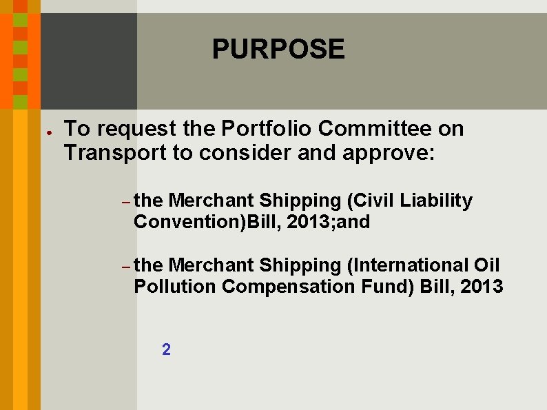 PURPOSE ● To request the Portfolio Committee on Transport to consider and approve: –