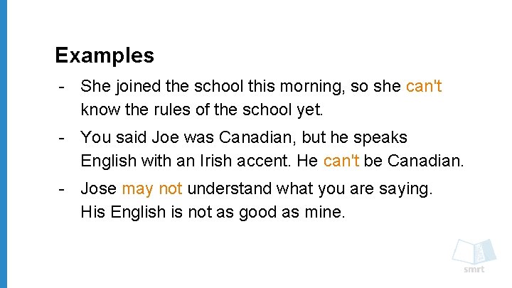 Examples - She joined the school this morning, so she can't know the rules