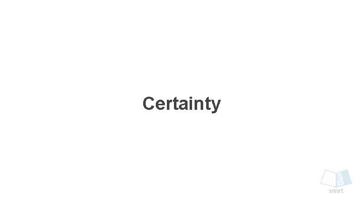 Certainty 