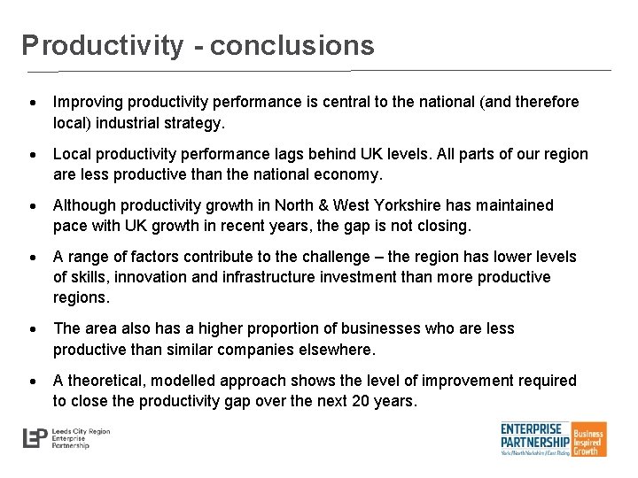 Productivity - conclusions Improving productivity performance is central to the national (and therefore local)