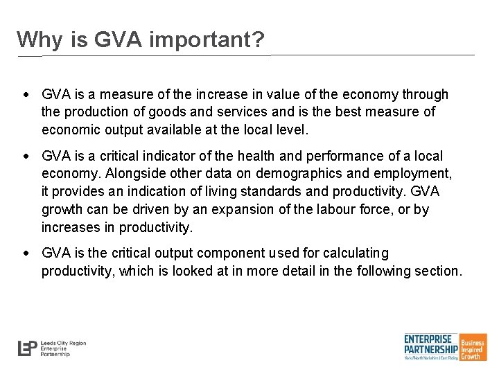 Why is GVA important? GVA is a measure of the increase in value of