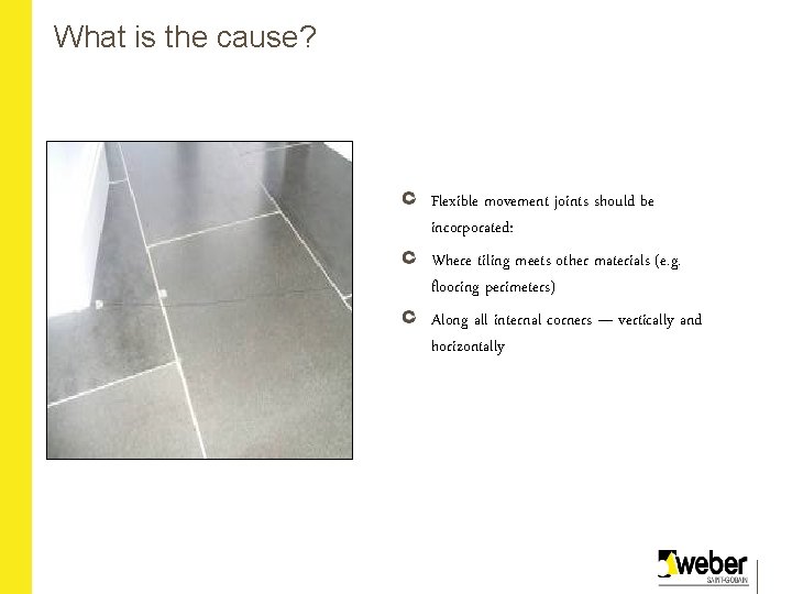 What is the cause? Flexible movement joints should be incorporated: Where tiling meets other