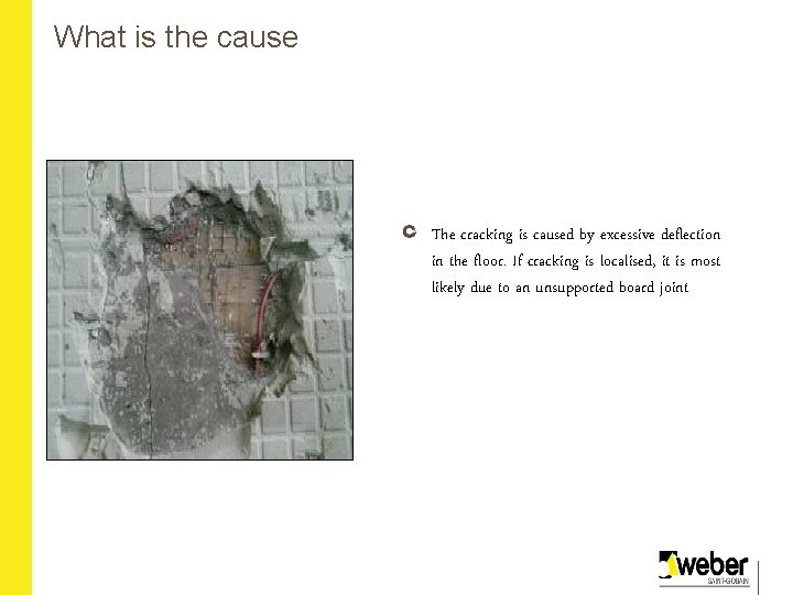 What is the cause The cracking is caused by excessive deflection in the floor.