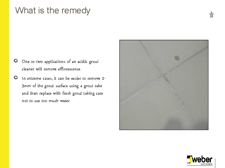 What is the remedy One or two applications of an acidic grout cleaner will