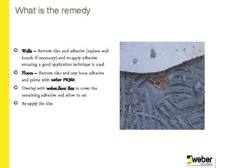 What is the remedy Walls – Remove tiles and adhesive (replace wall boards if