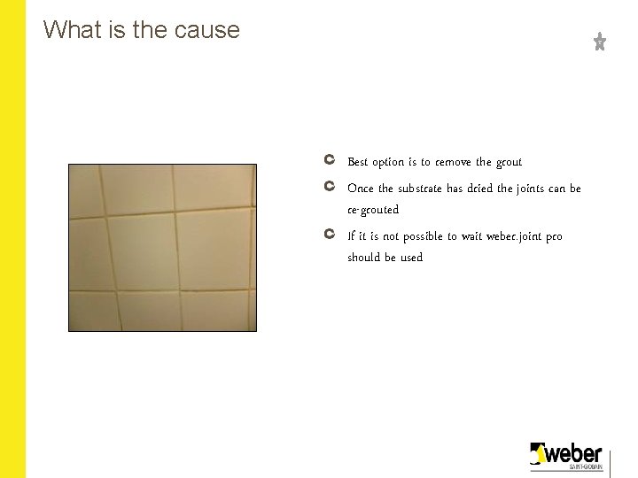 What is the cause Best option is to remove the grout Once the substrate