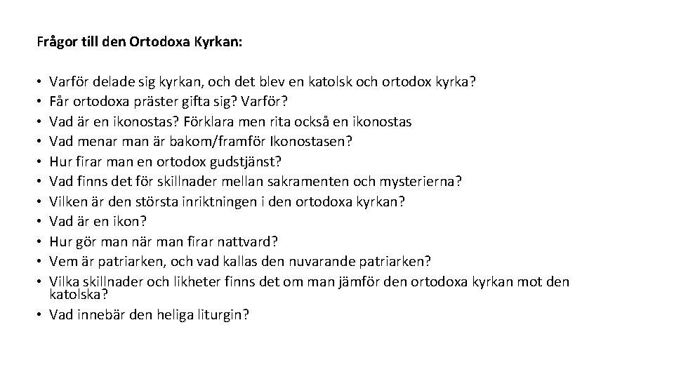 Frågor till den Ortodoxa Kyrkan: Varför delade sig kyrkan, och det blev en katolsk