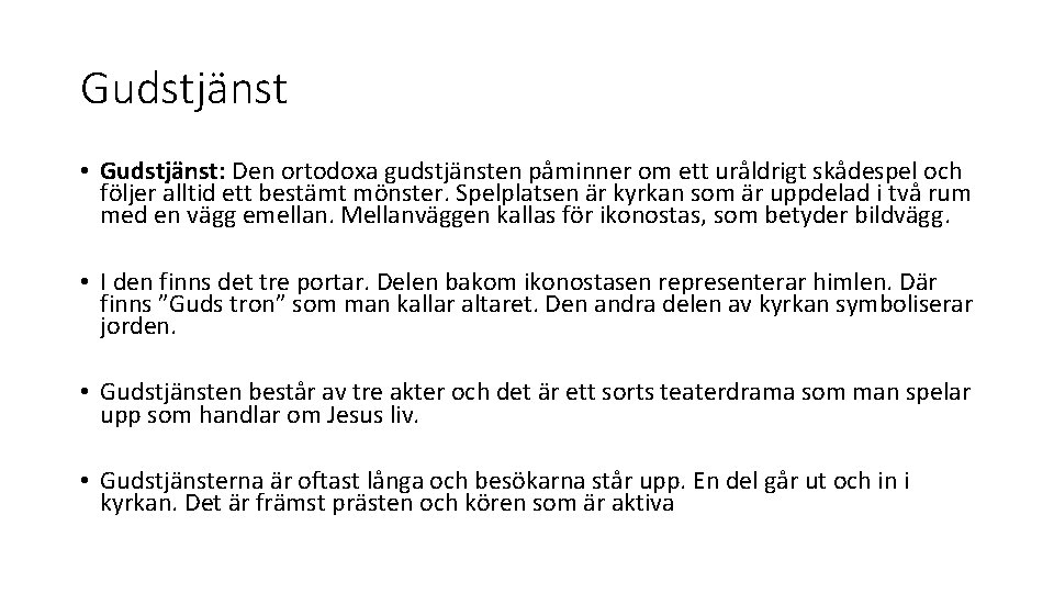 Gudstjänst • Gudstjänst: Den ortodoxa gudstjänsten påminner om ett uråldrigt skådespel och följer alltid