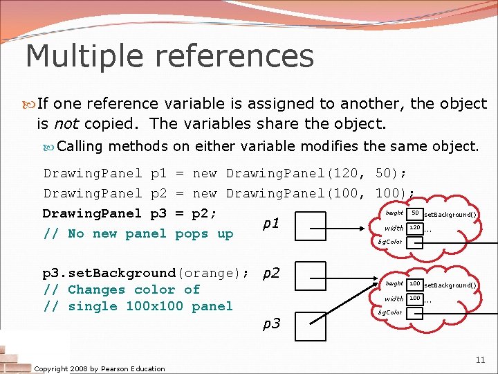 Multiple references If one reference variable is assigned to another, the object is not