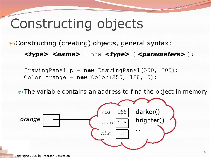 Constructing objects Constructing (creating) objects, general syntax: <type> <name> = new <type> ( <parameters>