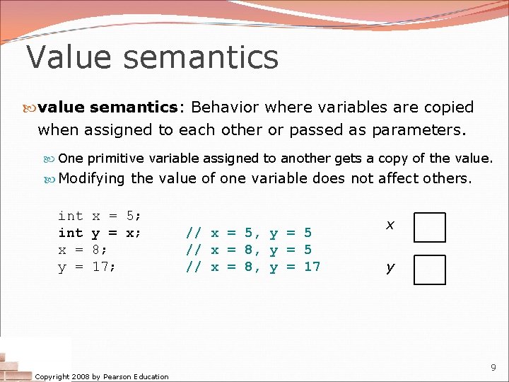 Value semantics value semantics: Behavior where variables are copied when assigned to each other
