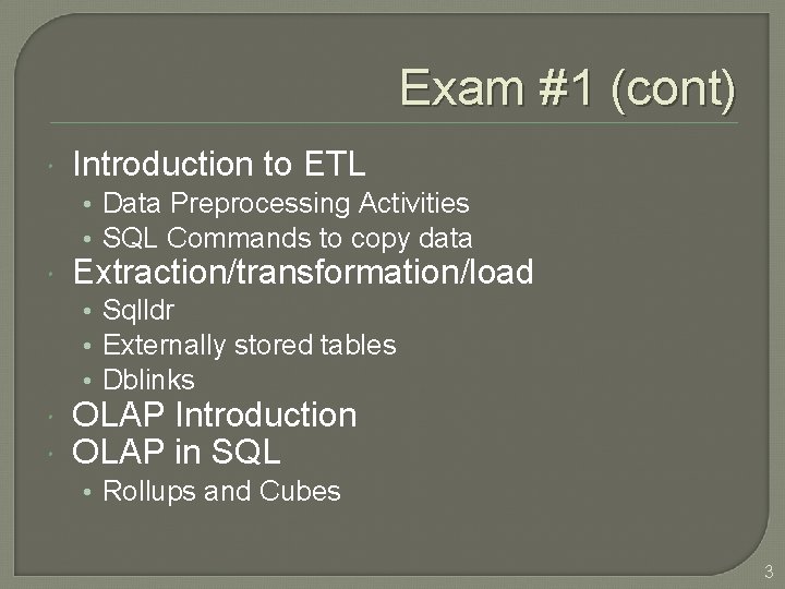 Exam #1 (cont) Introduction to ETL • Data Preprocessing Activities • SQL Commands to
