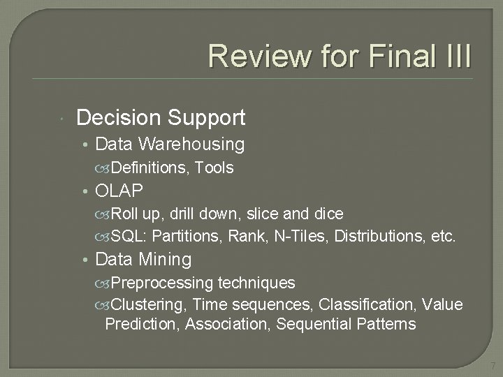 Review for Final III Decision Support • Data Warehousing Definitions, Tools • OLAP Roll