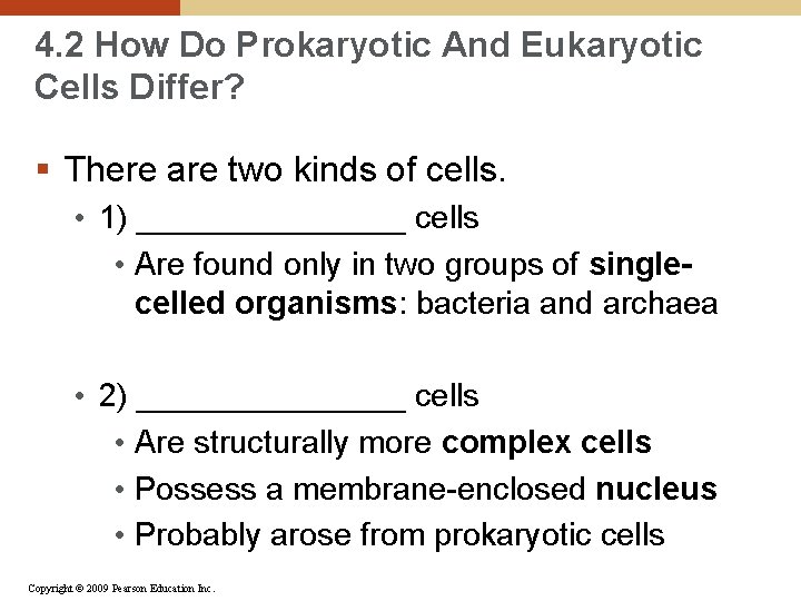 4. 2 How Do Prokaryotic And Eukaryotic Cells Differ? § There are two kinds