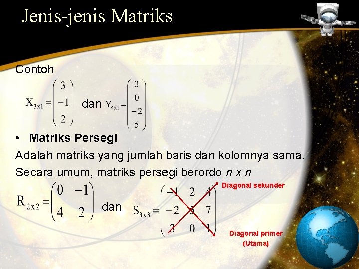 Jenis-jenis Matriks Contoh dan • Matriks Persegi Adalah matriks yang jumlah baris dan kolomnya