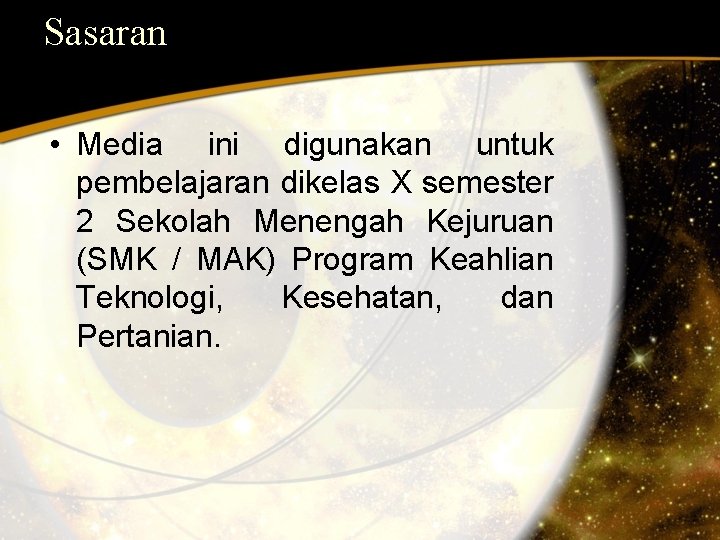 Sasaran • Media ini digunakan untuk pembelajaran dikelas X semester 2 Sekolah Menengah Kejuruan