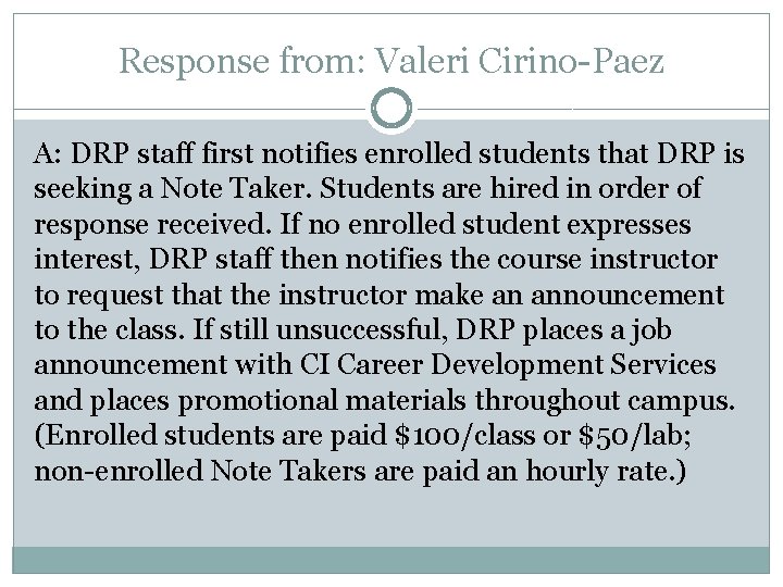 Response from: Valeri Cirino-Paez A: DRP staff first notifies enrolled students that DRP is