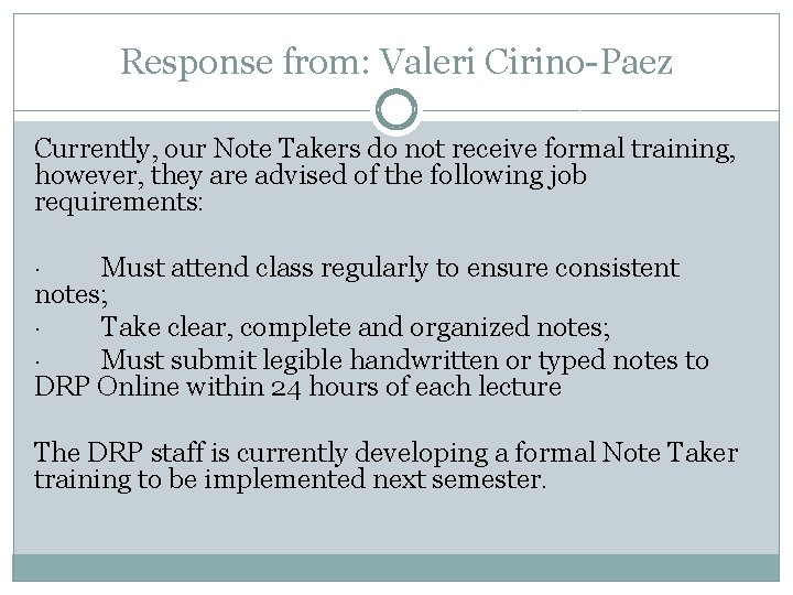 Response from: Valeri Cirino-Paez Currently, our Note Takers do not receive formal training, however,