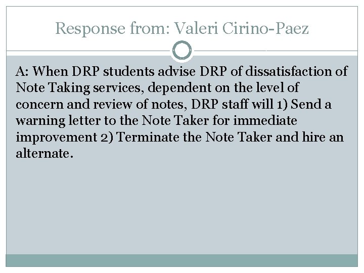 Response from: Valeri Cirino-Paez A: When DRP students advise DRP of dissatisfaction of Note