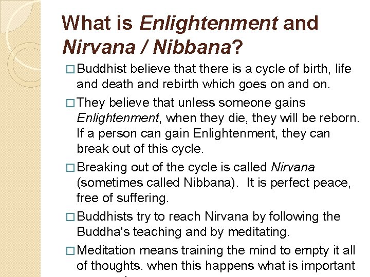 What is Enlightenment and Nirvana / Nibbana? � Buddhist believe that there is a