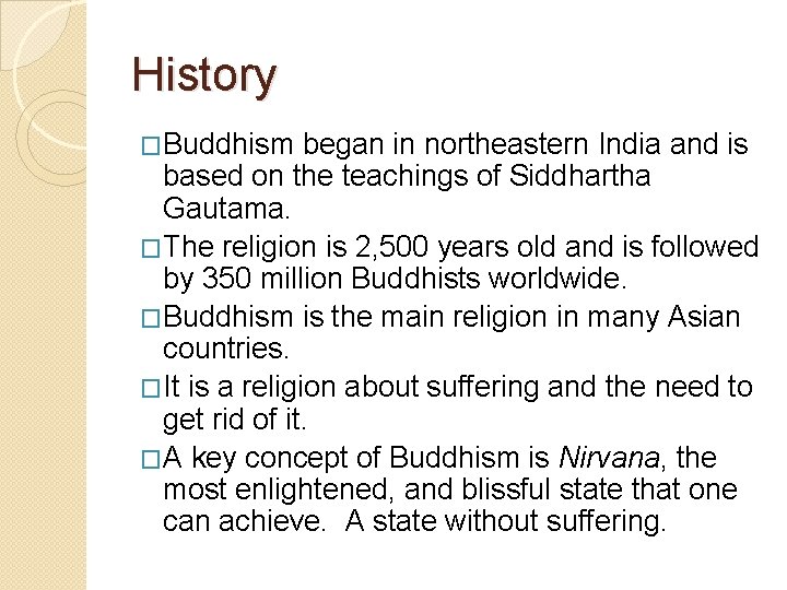 History �Buddhism began in northeastern India and is based on the teachings of Siddhartha