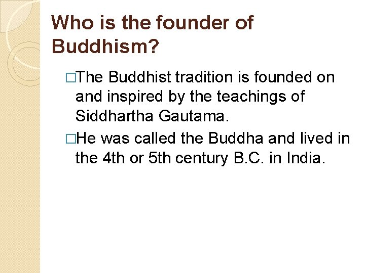 Who is the founder of Buddhism? �The Buddhist tradition is founded on and inspired