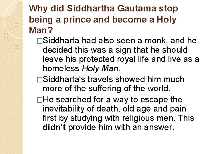 Why did Siddhartha Gautama stop being a prince and become a Holy Man? �Siddharta