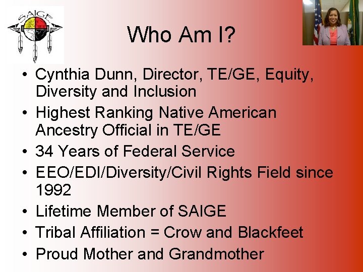 Who Am I? • Cynthia Dunn, Director, TE/GE, Equity, Diversity and Inclusion • Highest