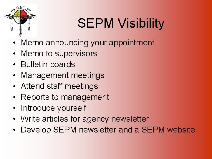 SEPM Visibility • • • Memo announcing your appointment Memo to supervisors Bulletin boards