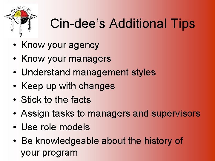 Cin-dee’s Additional Tips • • Know your agency Know your managers Understand management styles
