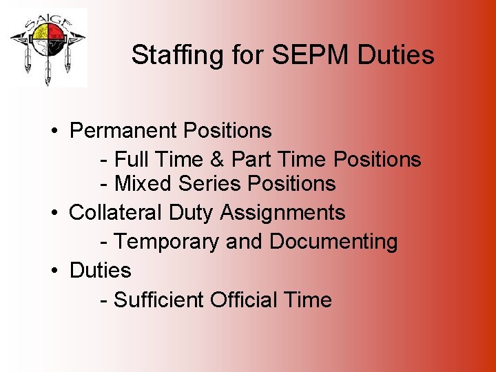 Staffing for SEPM Duties • Permanent Positions - Full Time & Part Time Positions