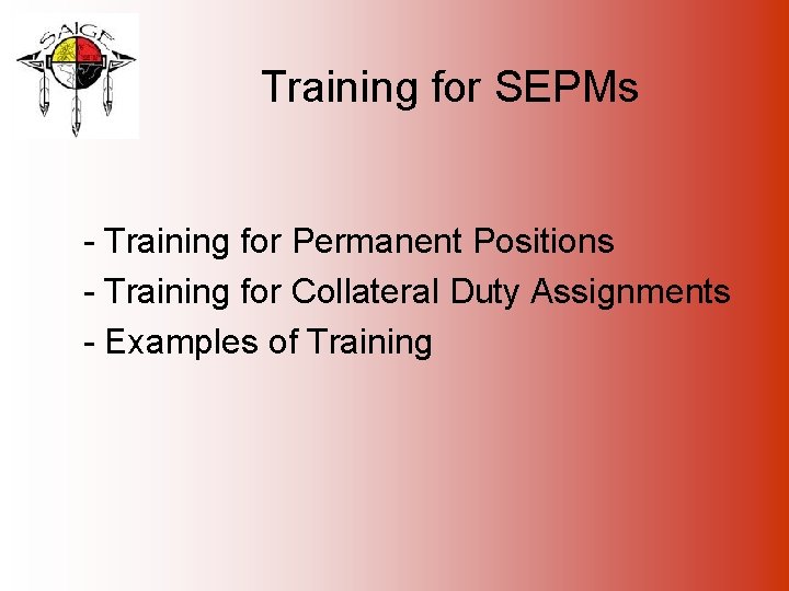 Training for SEPMs - Training for Permanent Positions - Training for Collateral Duty Assignments