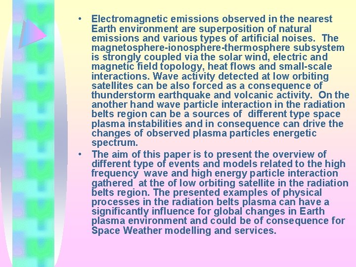  • Electromagnetic emissions observed in the nearest Earth environment are superposition of natural