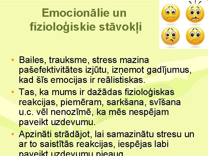 Emocionālie un fizioloģiskie stāvokļi • Bailes, trauksme, stress mazina pašefektivitātes izjūtu, izņemot gadījumus, kad