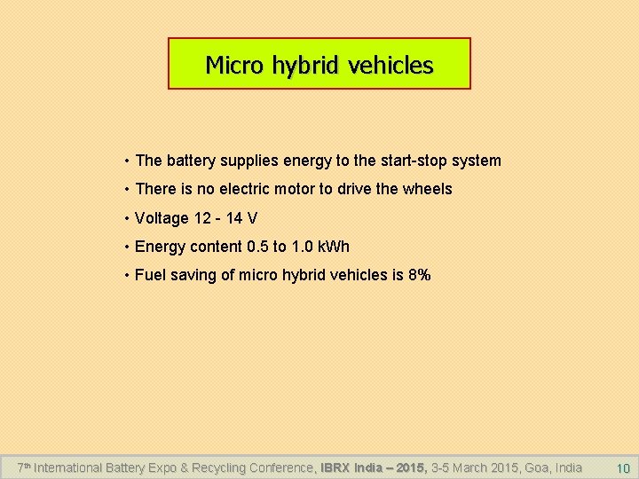 Micro hybrid vehicles • The battery supplies energy to the start-stop system • There
