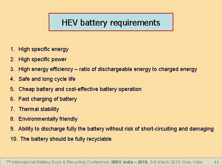 HEV battery requirements 1. High specific energy 2. High specific power 3. High energy