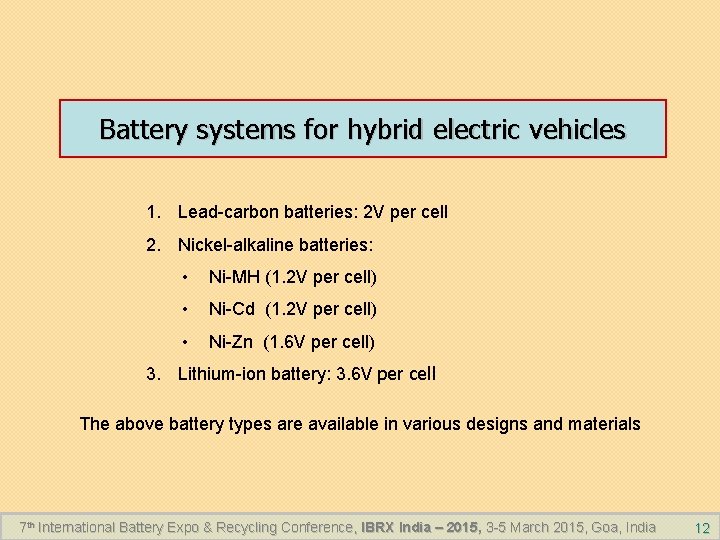 Battery systems for hybrid electric vehicles 1. Lead-carbon batteries: 2 V per cell 2.